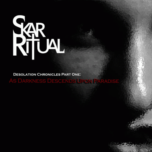 Skar Ritual : Desolation Chronicles Part One: As Darkness Descends upon Paradise